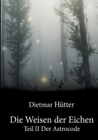 Книга Die Weisen der Eichen Dietmar Hütter