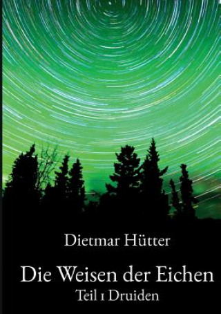 Knjiga Die Weisen der Eichen Dietmar Hütter