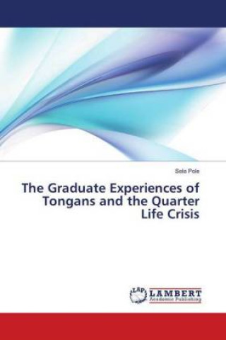 Kniha Graduate Experiences of Tongans and the Quarter Life Crisis Sela Pole