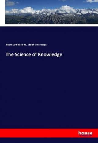 Kniha The Science of Knowledge Johann Gottlieb Fichte