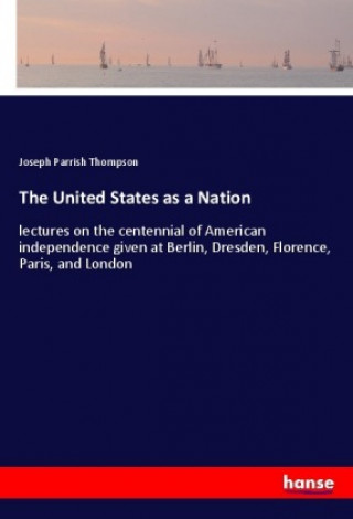 Книга The United States as a Nation Joseph Parrish Thompson