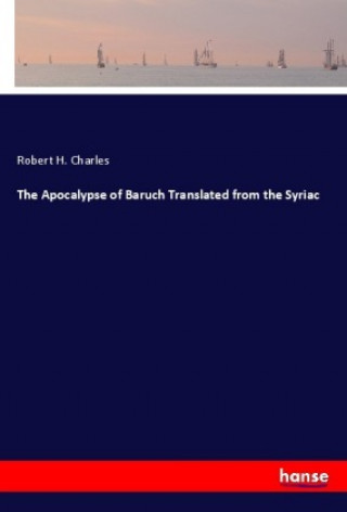 Książka The Apocalypse of Baruch Translated from the Syriac Robert H. Charles