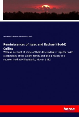 Könyv Reminiscences of Isaac and Rachael (Budd) Collins John Collins