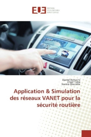 Könyv Application & Simulation des réseaux VANET pour la sécurité routière Djamel Bektache