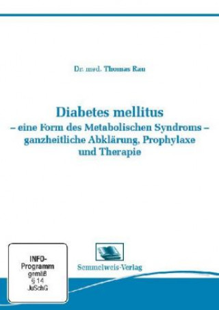 Videoclip Diabetes mellitus - eine Form des Metabolischen Syndroms - ganzheitliche Abklärung, Prophylaxe und Therapie Thomas Rau