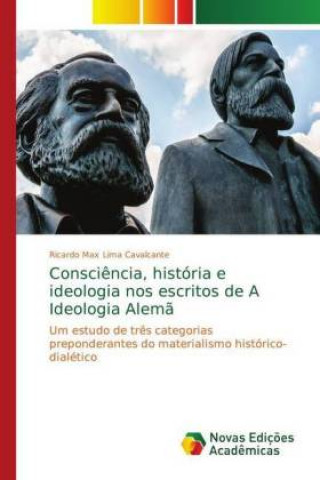 Kniha Consciencia, historia e ideologia nos escritos de A Ideologia Alema Ricardo Max Lima Cavalcante