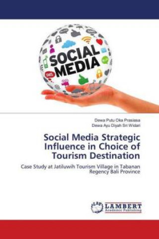 Carte Social Media Strategic Influence in Choice of Tourism Destination Dewa Putu Oka Prasiasa
