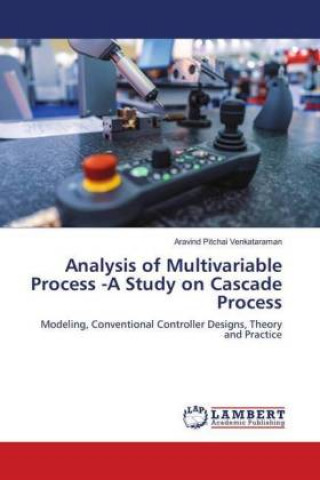 Książka Analysis of Multivariable Process -A Study on Cascade Process Aravind Pitchai Venkataraman