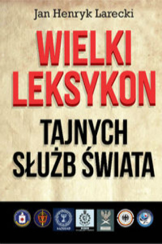 Knjiga Wielki leksykon tajnych służb świata Larecki Jan Henryk