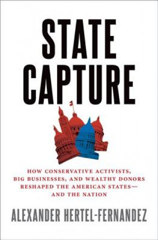Knjiga State Capture Alex Hertel-Fernandez