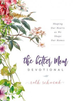 Carte Better Mom Devotional Ruth Schwenk