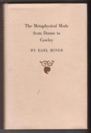 Book Metaphysical Mode from Donne to Cawley Earl Roy Miner