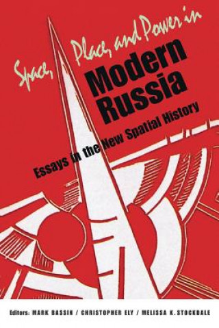 Książka Space, Place, and Power in Modern Russia MARK BASSIN