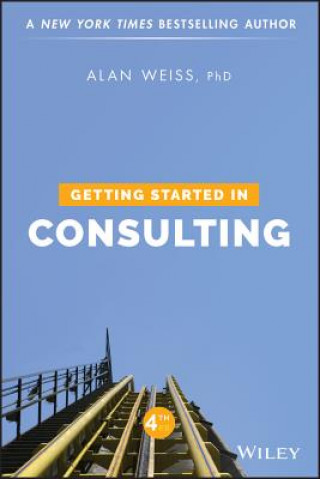 Book Getting Started in Consulting, Fourth Edition Alan Weiss