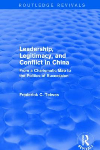 Książka Revival: Leadership, Legitimacy, and Conflict in China (1984) Frederick C Teiwes