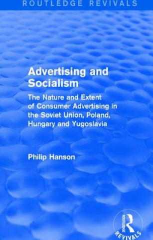 Kniha Advertising and socialism: The nature and extent of consumer advertising in the Soviet Union, Poland HANSON