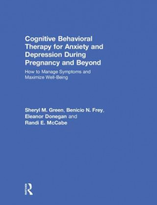 Könyv Cognitive Behavioral Therapy for Anxiety and Depression During Pregnancy and Beyond Green