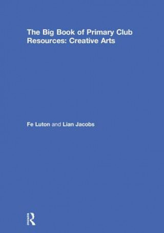 Kniha Big Book of Primary Club Resources: Creative Arts LUTON