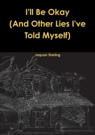 Könyv I'll Be Okay(And Other Lies I've Told Myself) JAQUAN STARLING