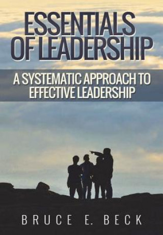 Книга Essentials of Leadership BRUCE E. BECK