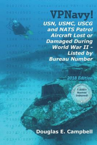 Könyv VPNavy! USN, USMC, USCG and NATS Patrol Aircraft Lost or Damaged During World War II - Listed by Bureau Number DOUGLAS E. CAMPBELL