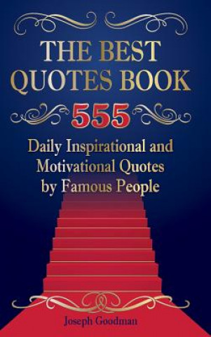 Buch Best Quotes Book: 555 Daily Inspirational and Motivational Quotes by Famous People JOSEPH GOODMAN