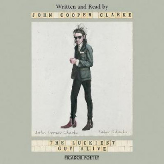 Аудио Luckiest Guy Alive John Cooper Clarke