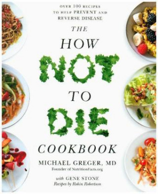 Книга The How Not To Die Cookbook Michael Greger