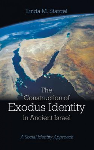 Libro Construction of Exodus Identity in Ancient Israel LINDA M. STARGEL