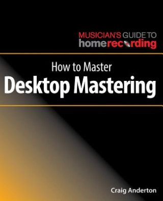 Książka How to Master Desktop Mastering Craig Anderton