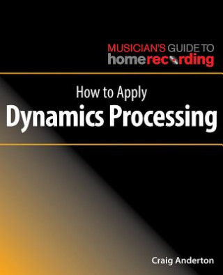 Knjiga How to Apply Dynamics Processing Craig Anderton