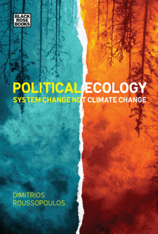 Könyv Political Ecology - System Change Not Climate Change Dimitri Roussopoulos