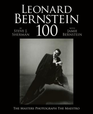 Книга Leonard Bernstein 100 Jamie Bernstein