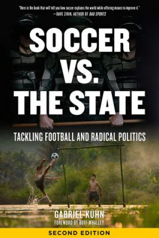 Könyv Soccer Vs. The State 2nd Edition Gabriel Kuhn