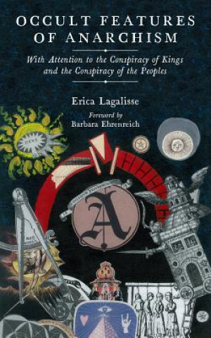 Kniha Occult Features Of Anarchism Erica Lagalisse