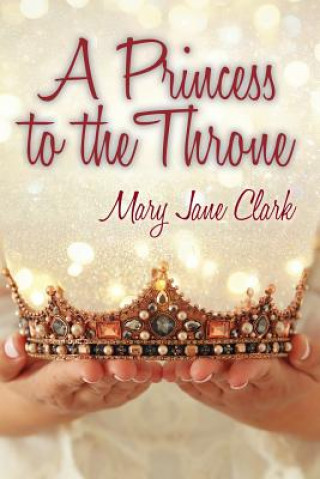 Kniha Princess to the Throne MARY JANE CLARK