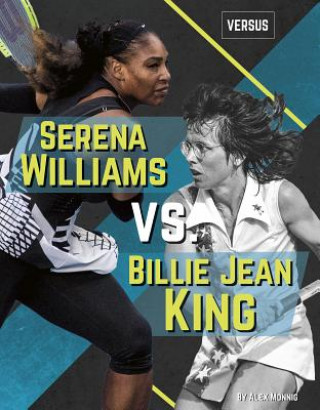 Könyv Serena Williams vs. Billie Jean King Alex Monnig