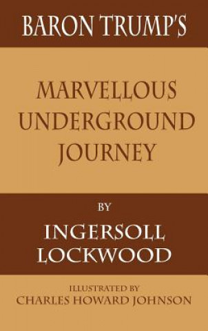 Könyv Baron Trump's Marvellous Underground Journey INGERSOLL LOCKWOOD