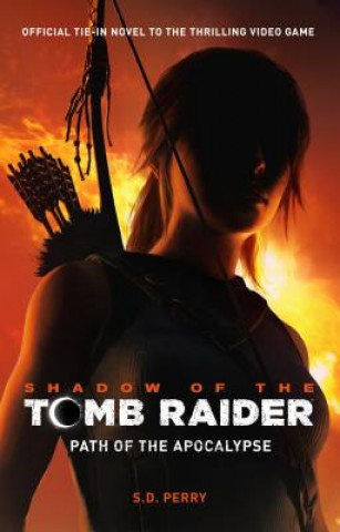 Книга Shadow of the Tomb Raider - Path of the Apocalypse S. D. Perry