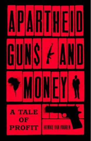 Könyv Apartheid Guns and Money HENNIE VAN VUUREN
