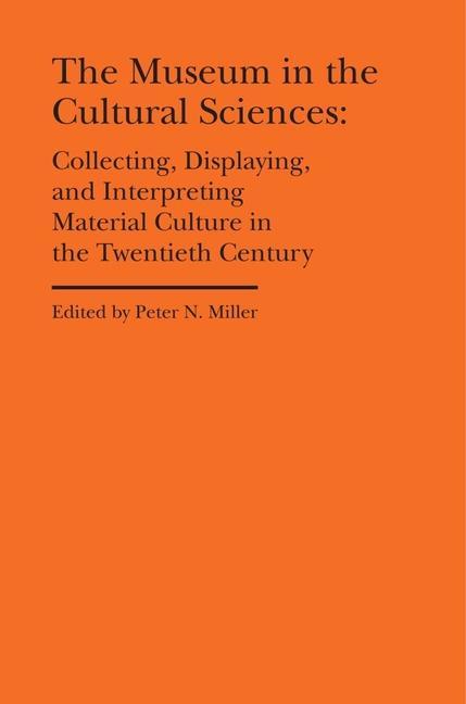 Kniha Museum in the Cultural Sciences - Collecting, Displaying, and Interpreting Material Culture in the Twentieth Century ANNIKA FISHER
