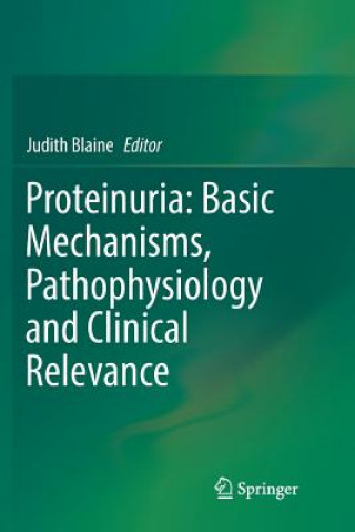 Książka Proteinuria: Basic Mechanisms, Pathophysiology and Clinical Relevance JUDITH BLAINE