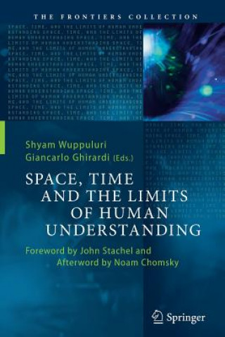 Knjiga Space, Time and the Limits of Human Understanding SHYAM WUPPULURI