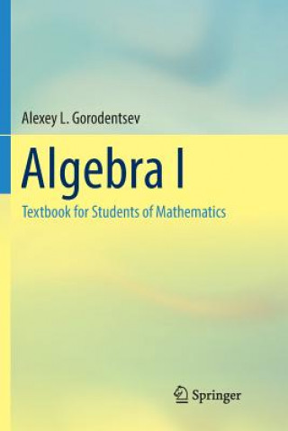 Book Algebra I ALEXEY GORODENTSEV