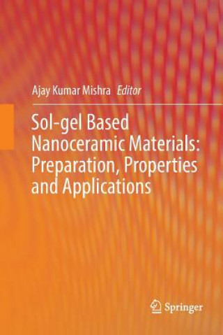 Carte Sol-gel Based Nanoceramic Materials: Preparation, Properties and Applications AJAY KUMAR MISHRA