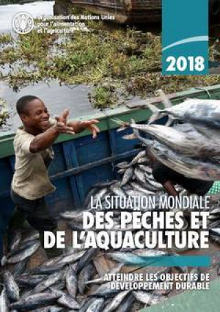 Kniha La Situation Mondiale des Peches et de l'aquaculture 2018 (SOFIA) Food and Agriculture Organization of the United Nations