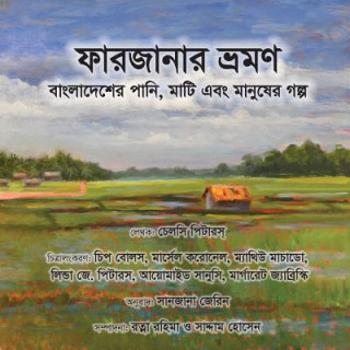 Carte Farzana's Journey: A Bangladesh Story of the Water, Land, and People Peters N Chelsea