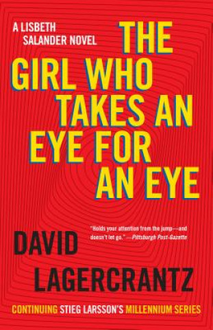 Kniha The Girl Who Takes an Eye for an Eye: A Lisbeth Salander Novel, Continuing Stieg Larsson's Millennium Series David Lagercrantz