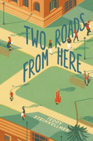 Knjiga Two Roads from Here Teddy Steinkellner