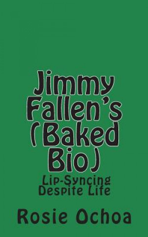 Carte Jimmy Fallen's (Baked Bio): Lip-Syncing Despite Life Rosie Ochoa